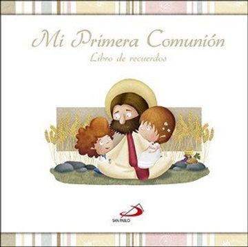 Recuerdo de mi primera comunión: Libro de oraciones (Mis Primeros Libros) -  Equipo San Pablo: 9788428541350 - IberLibro