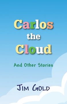 portada Carlos the Cloud: And Other Stories (en Inglés)