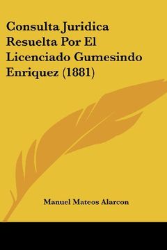 portada Consulta Juridica Resuelta por el Licenciado Gumesindo Enriquez (1881)