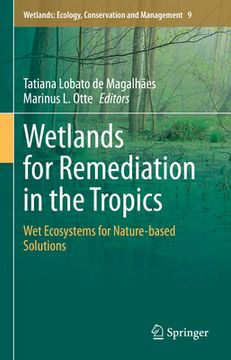 portada Wetlands for Remediation in the Tropics: Wet Ecosystems for Nature-Based Solutions (en Inglés)
