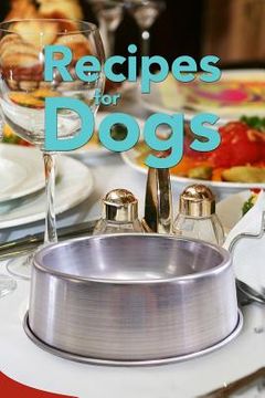 portada Recipes for Dogs (en Inglés)