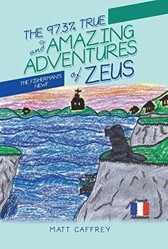 portada The 97. 3% True and Amazing Adventures of Zeus: The Fisherman'S Newf (en Inglés)