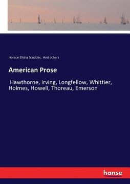 portada American Prose: Hawthorne, Irving, Longfellow, Whittier, Holmes, Howell, Thoreau, Emerson (en Inglés)