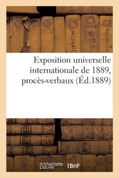 portada Exposition universelle internationale de 1889, procès-verbaux (en Francés)