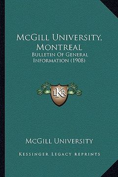 portada mcgill university, montreal: bulletin of general information (1908) (en Inglés)