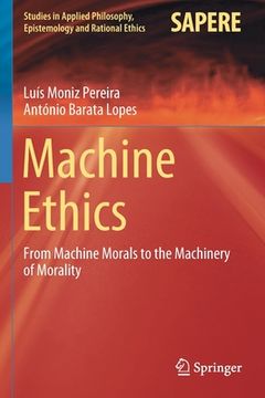 portada Machine Ethics: From Machine Morals to the Machinery of Morality: 53 (Studies in Applied Philosophy, Epistemology and Rational Ethics) 