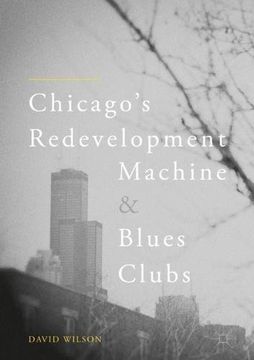 portada Chicago's Redevelopment Machine and Blues Clubs