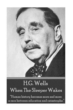 portada H.G. Wells - When the Sleeper Wakes: "Human history becomes more and more a race between education and catastrophe." (in English)