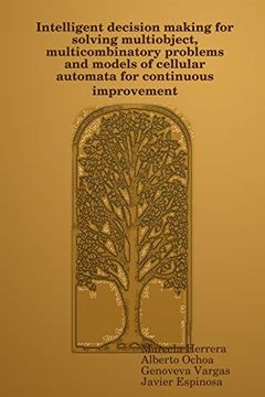 portada Intelligent Decision Making for Solving Multiobject, Multicombinatory Problems and Models of Cellular Automata for Continuous Improvement 