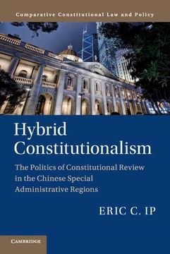 portada Hybrid Constitutionalism: The Politics of Constitutional Review in the Chinese Special Administrative Regions (Comparative Constitutional law and Policy) (en Inglés)