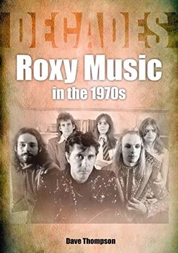 portada Roxy Music in the 1970s: Decades (en Inglés)