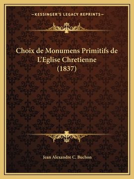 portada Choix de Monumens Primitifs de L'Eglise Chretienne (1837) (en Francés)