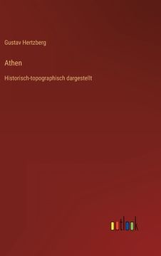 portada Athen: Historisch-topographisch dargestellt (en Alemán)