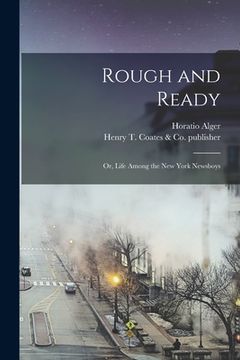 portada Rough and Ready: or, Life Among the New York Newsboys (en Inglés)