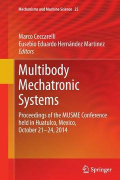 portada Multibody Mechatronic Systems: Proceedings of the Musme Conference Held in Huatulco, Mexico, October 21-24, 2014