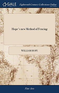 portada Hope's new Method of Fencing: Or, the True and Solid art of Fighting With the Back-Sword, Sheering-Sword, Small-Sword, and Sword and Pistol; Freed. The Second Edition. By sir William Hope (en Inglés)
