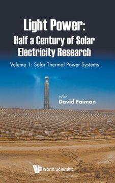 portada Light Power: Half a Century of Solar Electricity Research - Volume 1: Solar Thermal Power Systems (in English)