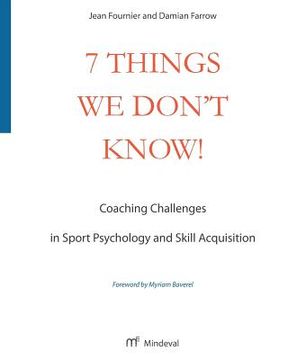 portada 7 Things we Don'T Know! Coaching Challenges in Sport Psychology and Skill Acquisition (en Inglés)