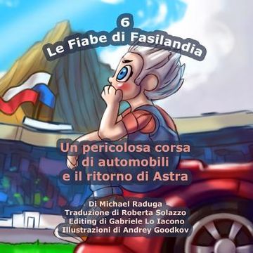 portada Le Fiabe di Fasilandia - 6: Un pericolosa corsa di automobili e il ritorno di Astra (en Italiano)