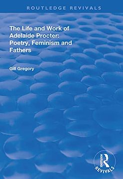 portada The Life and Work of Adelaide Procter: Poetry, Feminism and Fathers