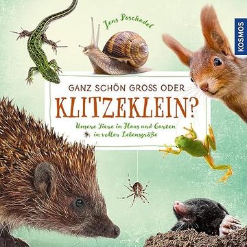 portada Ganz Schön Groß Oder Klitzeklein? Unsere Tiere in Haus und Garten in Voller Lebensgröße (en Alemán)