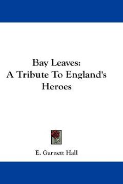 portada bay leaves: a tribute to england's heroes (en Inglés)