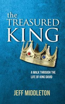 portada The Treasured King: A Walk Through the Life of King David (en Inglés)