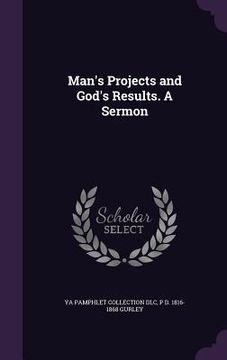 portada Man's Projects and God's Results. A Sermon (en Inglés)
