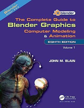 portada The Complete Guide to Blender Graphics: Computer Modeling and Animation: Volume one (en Inglés)