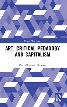 portada Art, Critical Pedagogy and Capitalism (Visual Modernities) (en Inglés)
