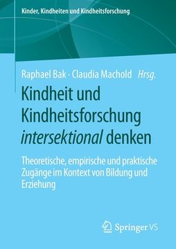 portada Kindheit Und Kindheitsforschung Intersektional Denken: Theoretische, Empirische Und Praktische Zugänge Im Kontext Von Bildung Und Erziehung 
