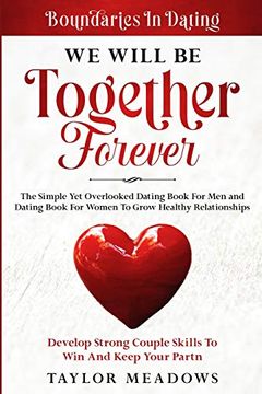 portada Boundaries in Dating: We Will be Together Forever - the Simple yet Overlooked Dating Book for men and Dating Book for Women to Gros Healthy Relationships (en Inglés)