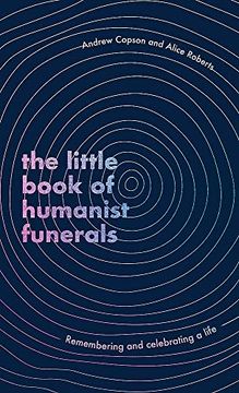 portada The Little Book of Humanist Funerals: Remembering and Celebrating a Life (en Inglés)