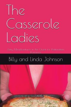 portada The Casserole Ladies: Zany Misadventures in the Quest for Postmortem Romance (en Inglés)