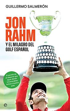 portada Jon Rham y el Milagro del Golf Español: El Secreto de un Deporte que Sigue Dando Innumerables Éxitos a Nuestro País