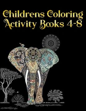 portada Childrens Coloring Activity Books 4-8: Best Animal Coloring book for ever ! 100+ pages awesome illistration will be best for christmas gift (en Inglés)