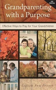 portada Grandparenting with a Purpose: Effective Ways to Pray for Your Grandchildren (en Inglés)