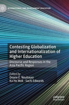 portada Contesting Globalization and Internationalization of Higher Education: Discourse and Responses in the Asia Pacific Region (en Inglés)