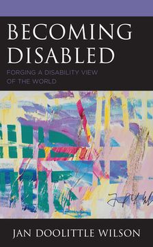portada Becoming Disabled: Forging a Disability View of the World (en Inglés)
