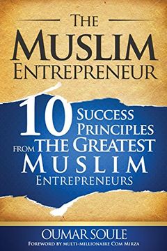 portada The Muslim Entrepreneur: 10 Success Principles From the Greatest Muslim Entrepreneurs (in English)