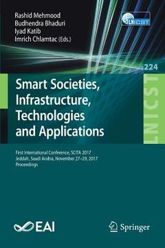 portada Smart Societies, Infrastructure, Technologies and Applications: First International Conference, Scita 2017, Jeddah, Saudi Arabia, November 27-29, 2017 (in English)