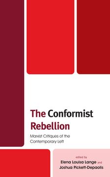 portada The Conformist Rebellion: Marxist Critiques of the Contemporary Left (en Inglés)