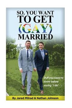 portada So, You Want To Get (Gay) Married: Stuff you need to know before saying "I do" (en Inglés)