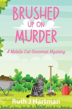 portada Brushed Up On Murder: A Mobile Cat Groomer Mystery (en Inglés)