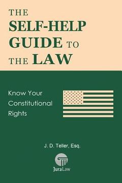 portada The Self-Help Guide to the Law: Know Your Constitutional Rights (en Inglés)