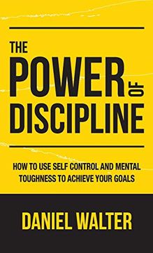 portada The Power of Discipline: How to use Self Control and Mental Toughness to Achieve Your Goals (in English)