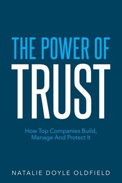 portada The Power Of Trust: How Top Companies Build, Manage And Protect It (en Inglés)