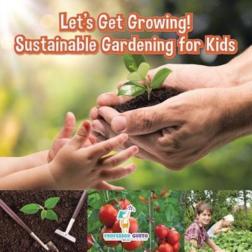 portada Let's Get Growing! Sustainable Gardening for Kids - Children's Conservation Books (en Inglés)