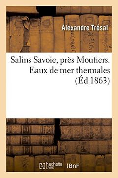portada Salins Savoie, Pres Moutiers. Eaux de Mer Thermales 1863 (Sciences) (French Edition)
