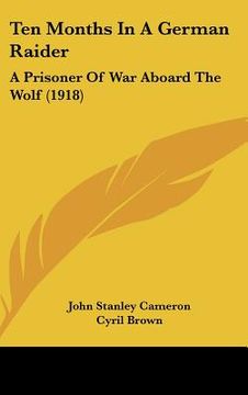 portada ten months in a german raider: a prisoner of war aboard the wolf (1918) (en Inglés)